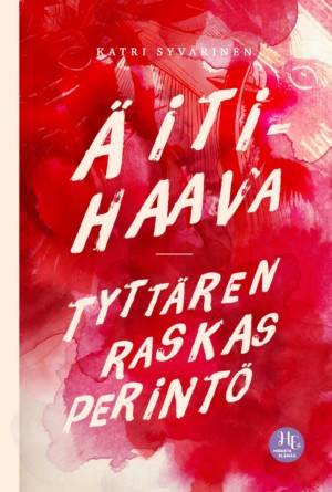 Äitihaava – tyttären raskas perintö