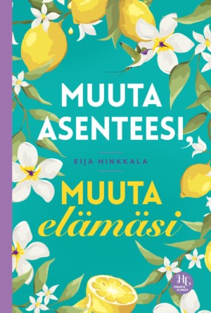 Muuta asenteesi, muuta elämäsi